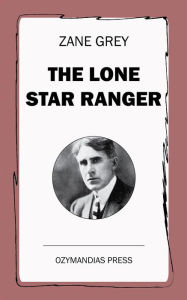 Title: The Lone Star Ranger, Author: Zane Grey