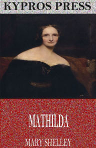 Title: Mathilda, Author: Mary Shelley