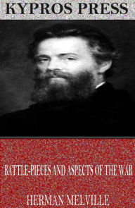 Title: Battle-Pieces and Aspects of the War, Author: Herman Melville