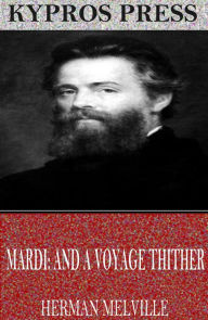 Title: Mardi: and a Voyage Thither, Author: Herman Melville