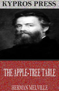 Title: The Apple-Tree Table, Author: Herman Melville
