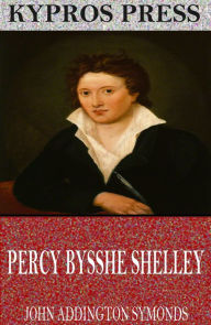 Title: Percy Bysshe Shelley, Author: John Addington Symonds