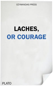 Title: Laches, or Courage, Author: Plato