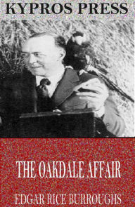 Title: The Oakdale Affair, Author: Edgar Rice Burroughs