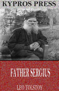 Title: Father Sergius, Author: Leo Tolstoy