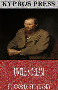 Title: Uncle's Dream, Author: Fyodor Dostoyevsky