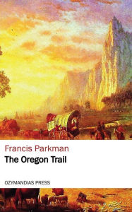 Title: The Oregon Trail, Author: Francis Parkman