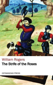 Title: The Strife of the Roses, Author: William Rogers