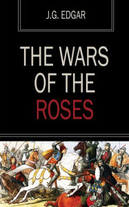Title: The Wars of the Roses, Author: J.G. Edgar