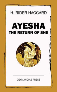 Title: Ayesha: The Return of She, Author: H. Rider Haggard