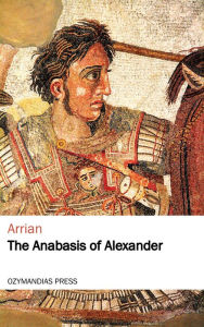 Title: The Anabasis of Alexander, Author: Arrian