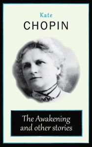 Title: The Awakening and other stories, Author: Kate Chopin