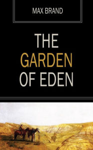 Title: The Garden of Eden, Author: Max Brand