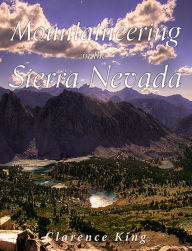 Title: Mountaineering in the Sierra Nevada, Author: Clarence King