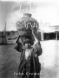 Title: Life Among the Apaches, Author: John Cremony