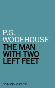 Title: The Man With Two Left Feet, Author: P. G. Wodehouse