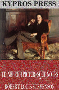 Title: Edinburgh Picturesque Notes, Author: Robert Louis Stevenson