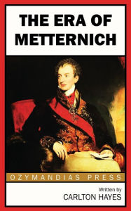 Title: The Era of Metternich, Author: Carlton Hayes