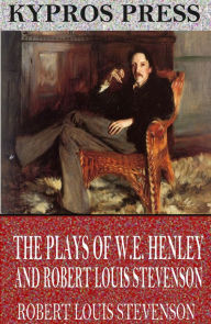 Title: The Plays of W.E. Henley and Robert Louis Stevenson, Author: Robert Louis Stevenson