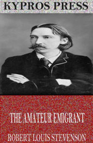 Title: The Amateur Emigrant, Author: Robert Louis Stevenson