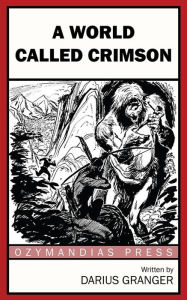 Title: A World Called Crimson, Author: Darius Granger