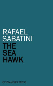 Title: The Sea Hawk, Author: Rafael Sabatini