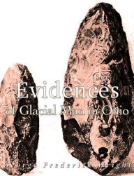 Title: Evidences of Glacial Man in Ohio, Author: George Frederick Wright