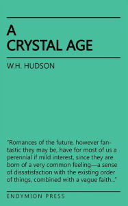 Title: A Crystal Age, Author: W.H. Hudson
