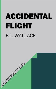 Title: Accidental Flight, Author: F.L. Wallace