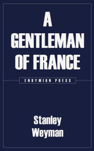 Title: A Gentleman of France, Author: Stanley Weyman