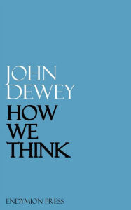 Title: How We Think, Author: John Dewey