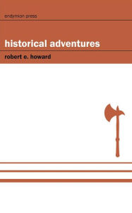 Title: Historical Adventures, Author: Robert E. Howard