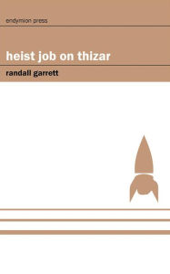 Title: Heist Job on Thizar, Author: Randall Garrett