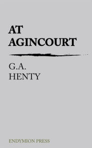 Title: At Agincourt, Author: G.a. Henty