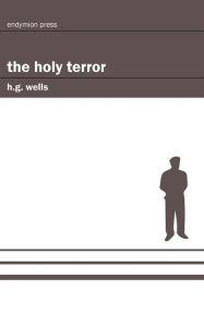 Title: The Holy Terror, Author: H. G. Wells