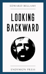 Title: Looking Backward: 2000-1887, Author: Edward Bellamy