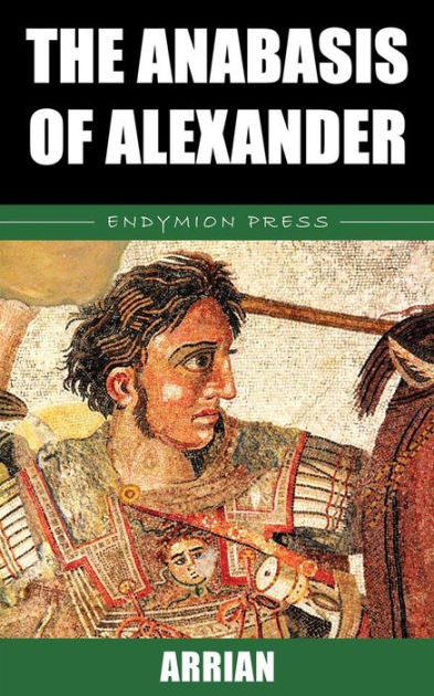 The Anabasis of Alexander by Arrian Arrian, Paperback | Barnes & Noble®