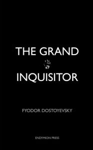 Title: The Grand Inquisitor, Author: Fyodor Dostoyevsky