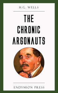 Title: The Chronic Argonauts, Author: H. G. Wells