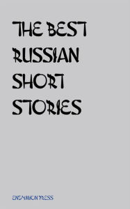 Title: The Best Russian Short Stories, Author: Fyodor Dostoyevsky