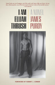 Title: I Am Elijah Thrush, Author: James Purdy