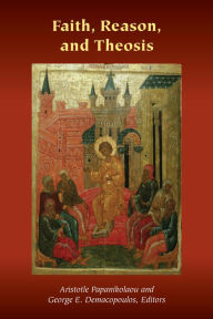 Title: Faith, Reason, and Theosis, Author: George E. Demacopoulos