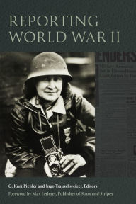 Title: Reporting World War II, Author: G. Kurt Piehler