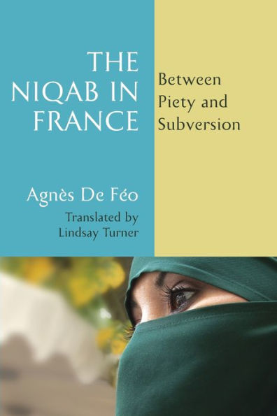 The Niqab France: Between Piety and Subversion