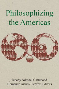 Title: Philosophizing the Americas, Author: Jacoby Adeshei Carter