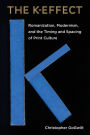 The K-Effect: Romanization, Modernism, and the Timing and Spacing of Print Culture