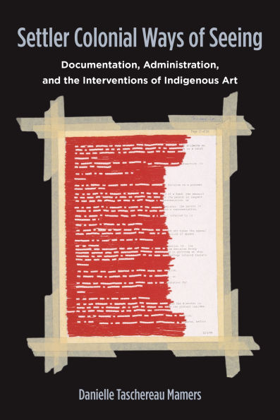 Settler Colonial Ways of Seeing: Documentation, Administration, and the Interventions Indigenous Art