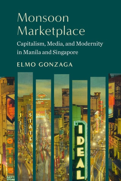 Monsoon Marketplace: Capitalism, Media, and Modernity Manila Singapore