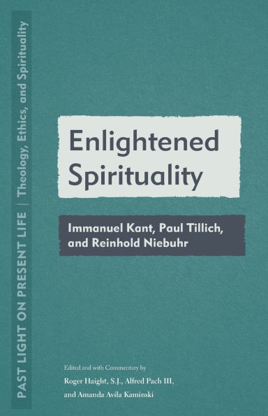 Enlightened Spirituality: Immanuel Kant, Paul Tillich, and Reinhold Neibuhr