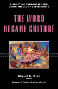 Title: The Word Became Culture, Author: Miguel H. Díaz